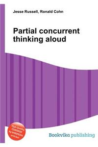 Partial Concurrent Thinking Aloud