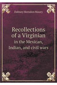 Recollections of a Virginian in the Mexican, Indian, and Civil Wars
