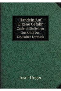 Handeln Auf Eigene Gefahr Zugleich Ein Beitrag Zur Kritik Des Deutschen Entwurfs