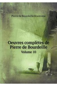 Oeuvres Complètes de Pierre de Bourdeille Volume 10
