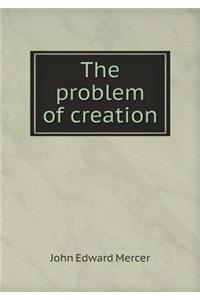 The problem of creation