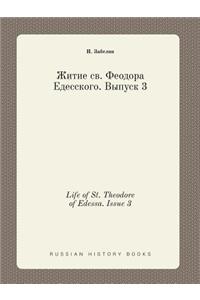Life of St. Theodore of Edessa. Issue 3