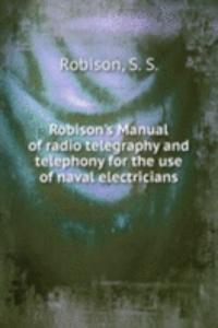 Robison's Manual of radio telegraphy and telephony for the use of naval electricians