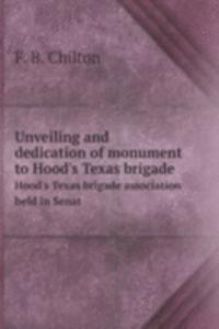 Unveiling and dedication of monument to Hood's Texas brigade
