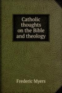 Catholic thoughts on the Bible and theology