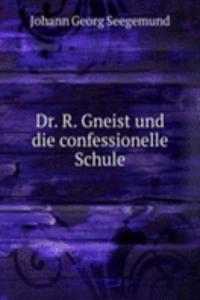 Dr. R. Gneist und die confessionelle Schule