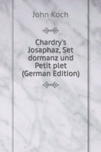 Chardry's Josaphaz, Set dormanz und Petit plet (German Edition)