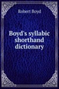 Boyd's syllabic shorthand dictionary