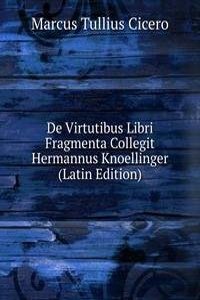 De Virtutibus Libri Fragmenta Collegit Hermannus Knoellinger (Latin Edition)