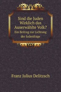 SIND DIE JUDEN WIRKLICH DAS AUSERW  HLT