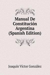 Manual De Constitucion Argentina (Spanish Edition)