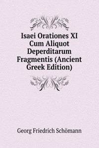 Isaei Orationes XI Cum Aliquot Deperditarum Fragmentis (Ancient Greek Edition)