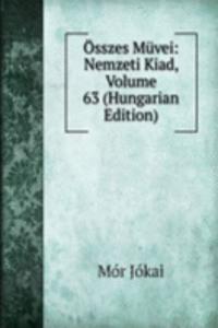 Osszes Muvei: Nemzeti Kiad, Volume 63 (Hungarian Edition)