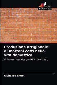 Produzione artigianale di mattoni cotti nella vita domestica