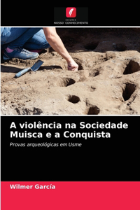 A violência na Sociedade Muisca e a Conquista