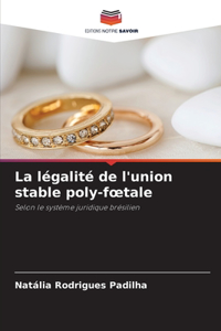 La légalité de l'union stable poly-foetale