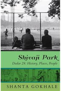 Shivaji Park: Dadar 28: History, Places, People