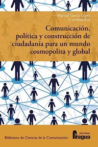 Comunicacion, politica y construccion de ciudadania para un mundo cosmopolita y global.