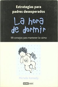 Hora de Dormir, La - 99 Consejos Para Mantener La Calma