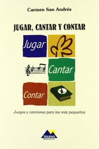 Jugar, cantar y contar: juegos y canciones para los mas pequenos