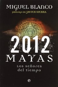 2012 mayas : los senores del tiempo