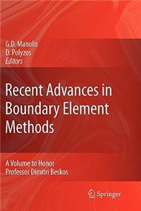 Recent Advances in Boundary Element Methods: A Volume to Honor Professor Dimitri Beskos