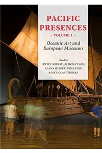 Pacific Presences: Oceanic Art and European Museums