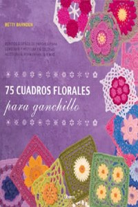 75 Cuadros florales para ganchillo (Spanish Edition)