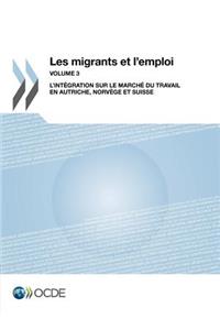 Les migrants et l'emploi (Vol. 3)