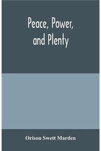 Peace, power, and plenty