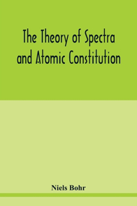 theory of spectra and atomic constitution
