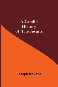 Candid History of the Jesuits