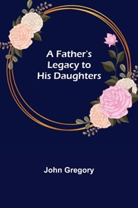 Father's Legacy to his Daughters