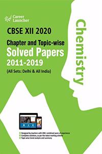 CBSE Class XII 2020 - Chapter and Topic-wise Solved Papers 2011-2019 Chemistry (All Sets - Delhi & All India)