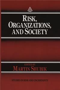 Risk, Organizations, and Society