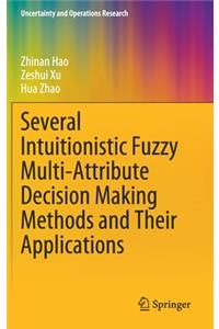 Several Intuitionistic Fuzzy Multi-Attribute Decision Making Methods and Their Applications