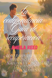 La codependencia Guía de recuperación