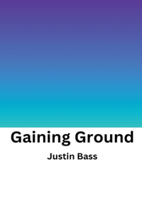Gaining Ground