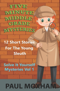 Five Minute Middle Grade Mysteries Volume 1