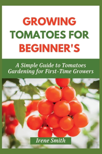 Growing Tomatoes for Beginner's