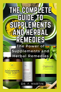 Complete Guide to Supplements and Herbal Remedies