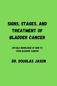 Signs, Stages and Treatment of Bladder Cancer