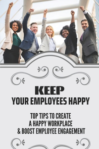 Keep Your Employees Happy
