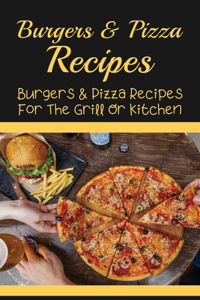 Burgers & Pizza Recipes