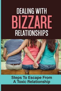 Dealing With Bizzare Relationships