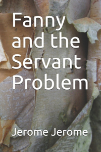 Fanny and the Servant Problem