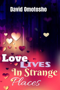 Love Lives In Strange Places