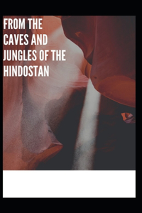 From The Caves And Jungles Of The Hindostan Annotated
