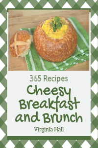 365 Cheesy Breakfast and Brunch Recipes