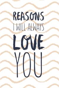 Reasons I will always love you Love diary Gift for Valentine's
